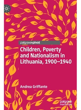 预订 Children, Poverty and Nationalism in Lithuania, 1900–1940 立陶宛儿童、贫困与民族主义 1900–1940: 9783030308698