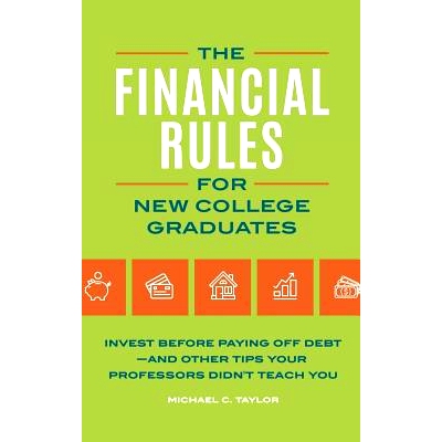 预订 Financial Rules for New College Grads: Invest before Paying Off Debt—and Other Tips Your Professors Didn’t Teach