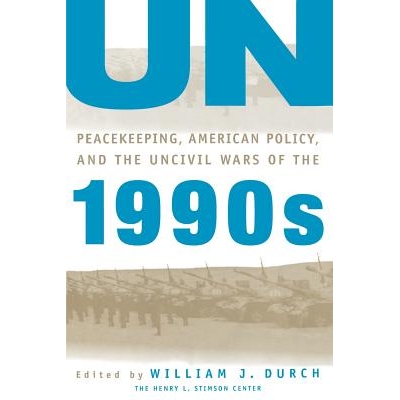 预订 UN Peacekeeping, American Policy and the Uncivil Wars of the 1990s: 9780312160753