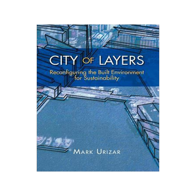 [预订]City of Layers: Reconfiguring the Built Environment for Sustainability 9781469191973