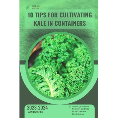 预订 10 Tips For Cultivating Kale in Containers: Guide and overview: 9798871098981