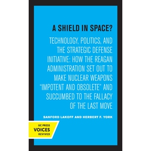 预订 A Shield in Space?: Technology, Politics, and the Strategic Defense Initiative. How the Reagan Administration Set O