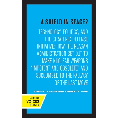 预订 A Shield in Space?: Technology, Politics, and the Strategic Defense Initiative. How the Reagan Administration Set O