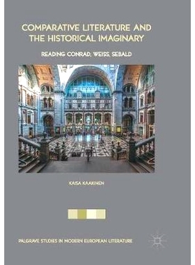 预订 Comparative Literature and the Historical Imaginary: Reading Conrad, Weiss, Sebald 比较文学与历史想象: 978331984749