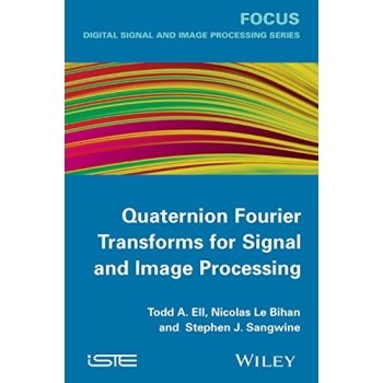 预订 Quaternion Fourier Transforms for Signal and Image Processing 适合信号与图像处理的四元数傅里叶变换: 9781848214781