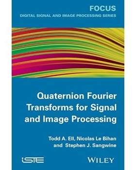 预订 Quaternion Fourier Transforms for Signal and Image Processing 适合信号与图像处理的四元数傅里叶变换: 9781848214781
