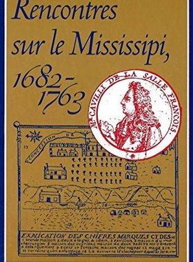 [预订]Rencontres sur le Mississipi, 1682-1763 9781496814906