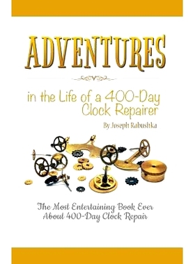 预订 Adventures in the Life of a 400-Day Clock Repairer: 9781635052794