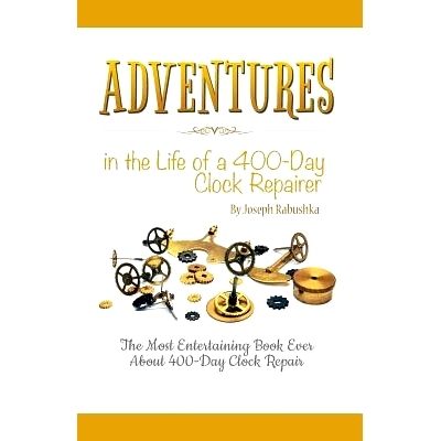 预订 Adventures in the Life of a 400-Day Clock Repairer: 9781635052794