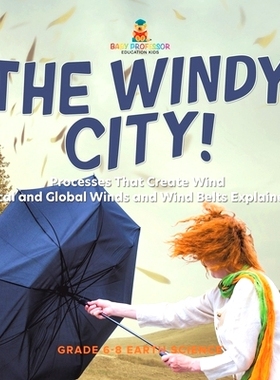 预订 The Windy City! Processes That Create Wind Local and Global Winds and Wind Belts Explained Grade 6-8 Earth Science: