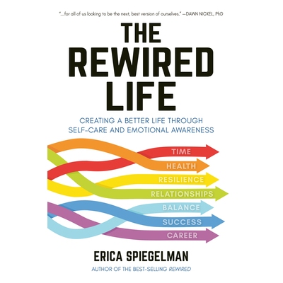 预订 The Rewired Life: Creating a Better Life through Self-Care and Emotional Awareness: 9781578267804