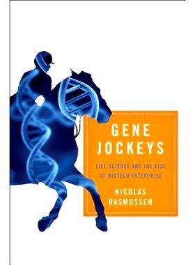 预订 Gene Jockeys: Life Science and the Rise of Biotech Enterprise 基因骑师：生命科学与生物技术企业的崛起: 9781421413402
