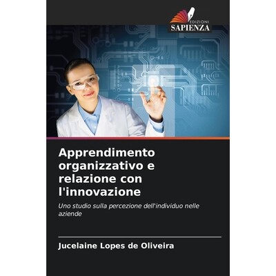 预订 Apprendimento organizzativo e relazione con l’innovazione: Uno studio sulla percezione dell’individuo nelle azien
