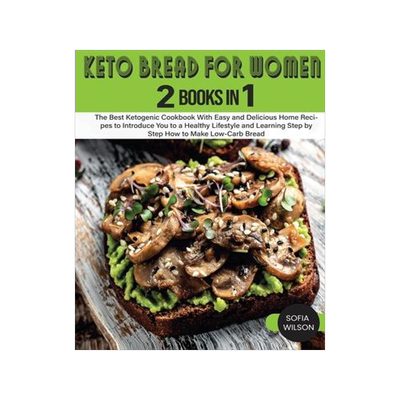 [预订]Keto Bread for Women: The Best Ketogenic Cookbook With Easy and Delicious Home Recipes to Introduce  9781803062532