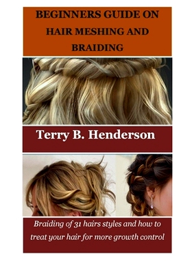 预订 Beginners Guide on Hair Meshing and Braiding: Braiding of 31 hairs styles and how to treat your hair for more growt