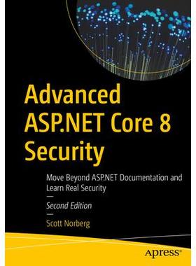 预订 Advanced ASP.NET Core 8 Security: Move Beyond ASP.NET Documentation and Learn Real Security* ASP.NET Core 8 安全
