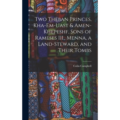 预订 Two Theban Princes, Kha-em-Uast & Amen-khepeshf, Sons of Rameses III., Menna, a Land-steward, and Their Tombs 97810