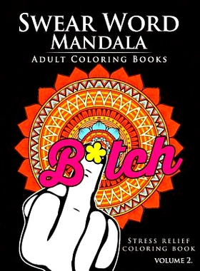 预订 Swear Word Mandala Adults Coloring Book Volume 2: Sweary coloring book for adults, Mandalas & Paisley Designs: 9781
