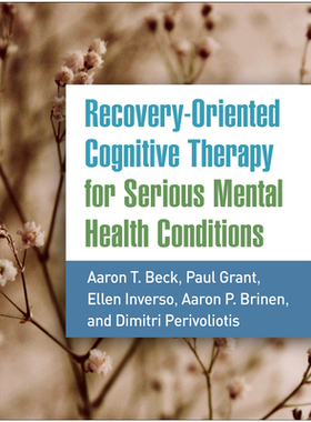 【预订】Recovery-Oriented Cognitive Therapy for Serious Mental Health Condit 9781462545193