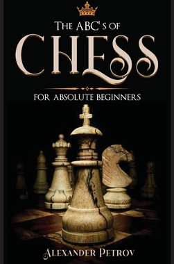 【预订】The ABC’s of Chess for Absolute Beginners: The Definitive Guide to Chess Strategies, Openings, and Etiquet...