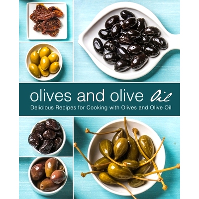 预订 Olives and Olive Oil: Delicious Recipes for Cooking with Olives and Olive Oil: 9798723915534