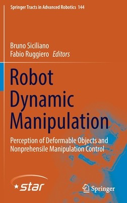 【预订】Robot Dynamic Manipulation: Perception of Deformable Objects and Nonprehensile Manipul 9783030932893