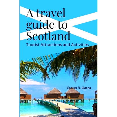预订 A Travel guide to Scotland: Tourist Attractions and Activities: 9798353491798