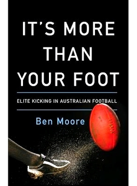 预订 It’s More Than Your Foot: Elite Kicking in Australian Football: 9781619615342