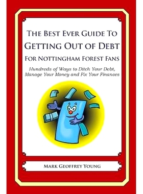 预订 The Best Ever Guide to Getting Out of Debt For Nottingham Forest Fans: Hundreds of Ways to Ditch Your Debt, Manage