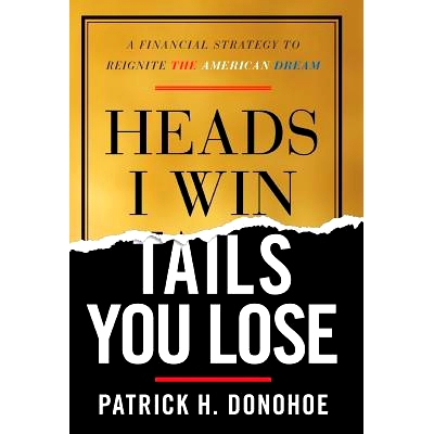 预订 Heads I Win, Tails You Lose: A Financial Strategy to Reignite the American Dream: 9781544511146