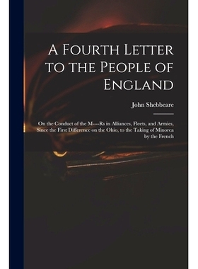 预订 A Fourth Letter to the People of England: on the Conduct of the M----rs in Alliances, Fleets, and Armies, Since the