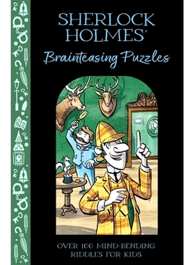 预订 Sherlock Holmes’ Brainteasing Puzzles: Over 100 Mind-Bending Riddles for Kids: 9781398843110