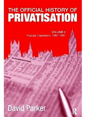 预订 The Official History of Privatisation, Vol. II: Popular Capitalism, 1987-97 私有化的官方历史，卷. II：大众资本主义