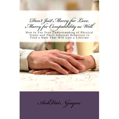 预订 Don’t Just Marry for Love. Marry for Compatibility as Well.: How to Use Your Understanding of Physical Traits and