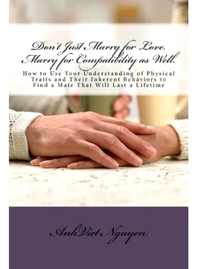 预订 Don’t Just Marry for Love. Marry for Compatibility as Well.: How to Use Your Understanding of Physical Traits and