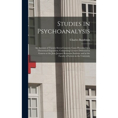 预订 Studies in Psychoanalysis: An Account of Twenty-Seven Concrete Cases Preceded by a Theoretical Exposition. Comprisi
