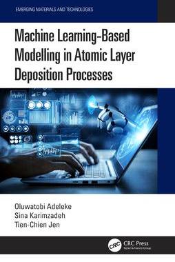 [预订]Machine Learning-Based Modelling in Atomic Layer Deposition Processes 9781032386706