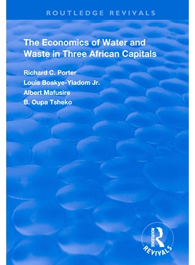 预订 The Economics of Water and Waste in Three African Capitals 非洲三个首*的水和废物经济学: 9781138358713