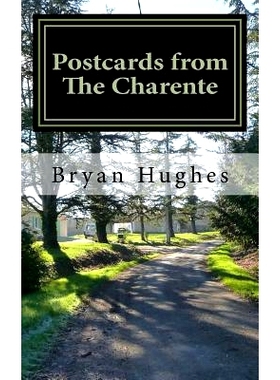 预订 Postcards from The Charente: 11 Months House Exchange in Very Rural France: 9781515262411