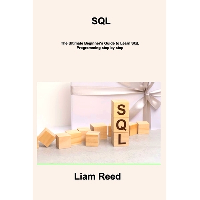 预订 SQL: The Ultimate Beginner's Guide to Learn SQL Programming step by step