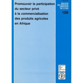 预订 Promouvoir La Participation Du Secteur Prive a la Commercialisation Des Produits Agricoles En Afrique (Bulletins De