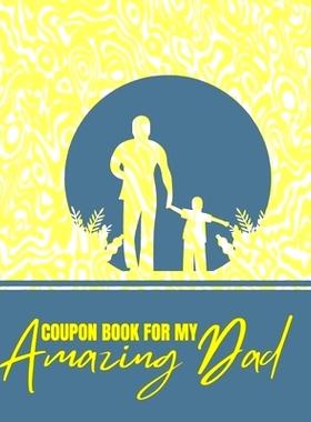 预订 Coupon Book for My Amazing Dad: Personalized Coupons to Celebrate the Best Dad in the World A Heartwarming Collecti