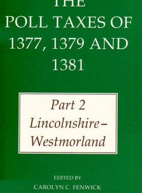 【预订】The Poll Taxes of 1377, 1379 and 1381: Part 2: Lincolnshire-Westmorland