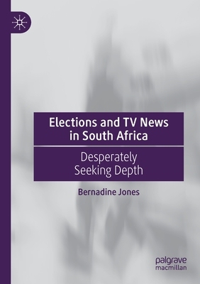 【预订】Elections and TV News in South Africa: Desperately Seeking Depth 9783030717940