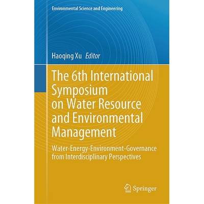 预订 The 6th International Symposium on Water Resource and Environmental Management Water-Energy-Environment-Governance