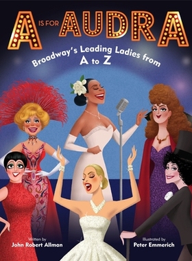 预订 A is for Audra: Broadway’s Leading Ladies from A to Z: 9780525645412