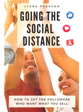 预订 Going the Social Distance: How to Get the Followers Who Want What You Sell: 9781735182629