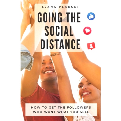 预订 Going the Social Distance: How to Get the Followers Who Want What You Sell: 9781735182629