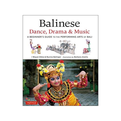 [预订]Balinese Dance, Drama & Music: A Beginner’s Guide to the Performing Arts of Bali 9780804852760