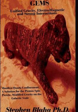 [预订]Gems Unified Gravity, Electromagnetic and Strong Interactions: Manifest Quark Confinement, a Solutio 9780997076196